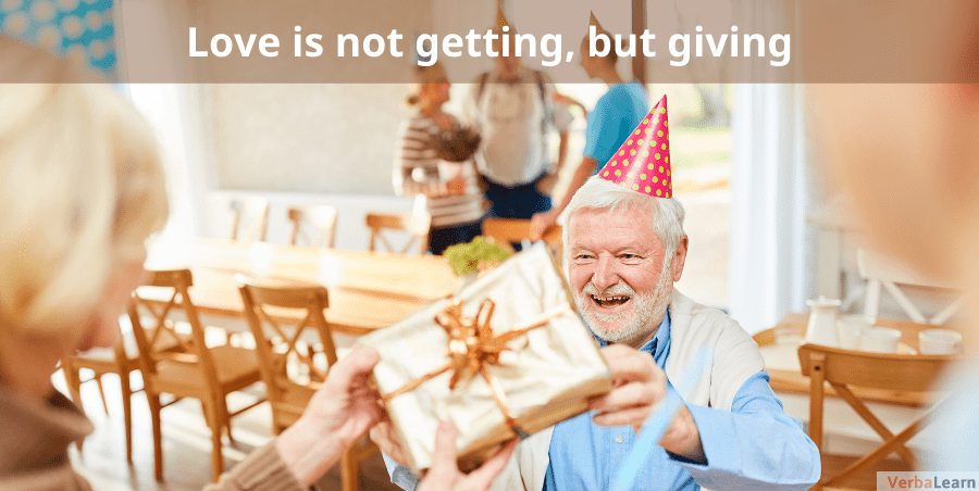 Love is not getting, but giving.